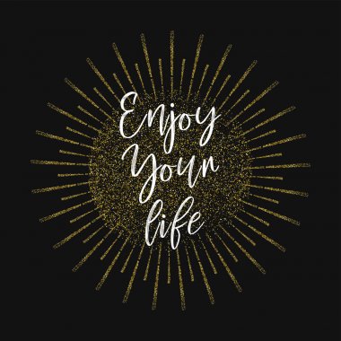 Hayatın tadını çıkarın. Altın glitter arka plan