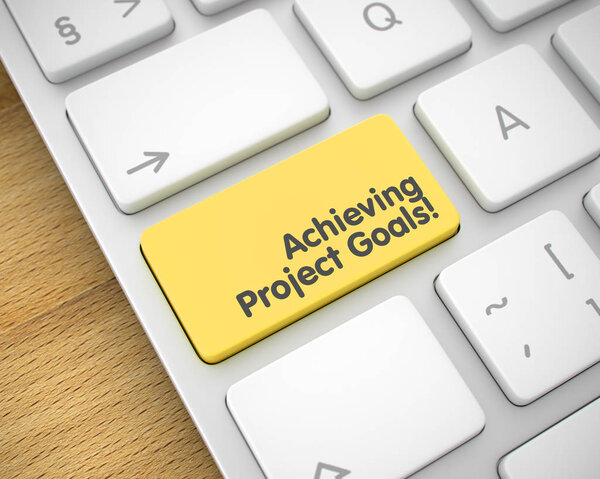 Achieving Project Goals - Inscription on Yellow Keyboard Key. 3D