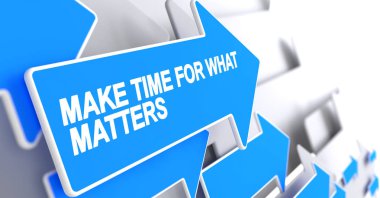 Make Time For What Matters - Text on the Blue Pointer. 3D. clipart