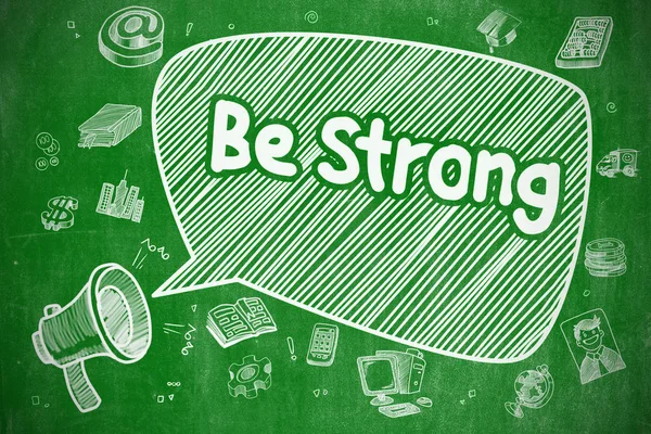 Be Strong - Cartoon Illustration on Green Chalkboard.