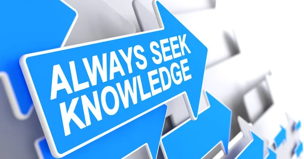 Always Seek Knowledge - Label on the Blue Arrow. 3D. — Stock Photo, Image