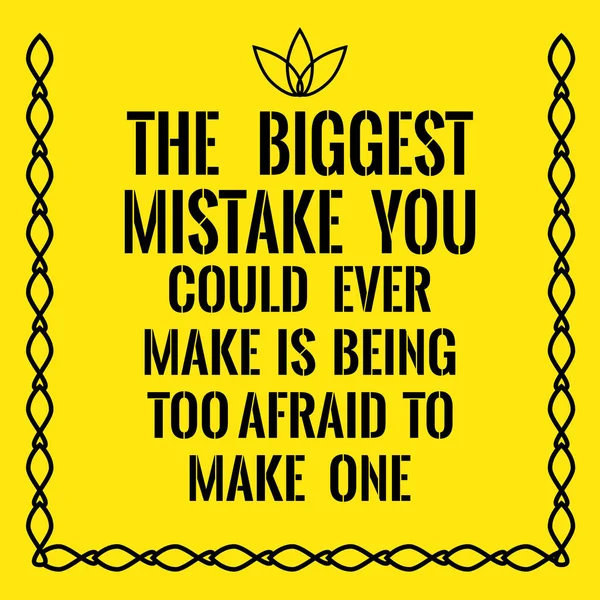 Motivasyonel teklif. B şimdiye kadar yaptığınız en büyük hata.