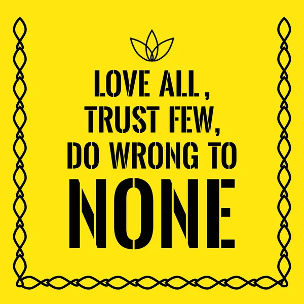 Мотивационная цитата. Люби всех, доверяй немногим, не делай ничего плохого никому . — стоковый вектор