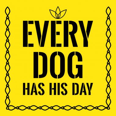 Motivasyonel teklif. Her köpek günü vardır.
