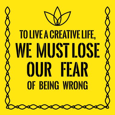 Motivasyonel teklif. Yaratıcı bir hayat yaşamak için biz bizim fe kaybetmek zorunda