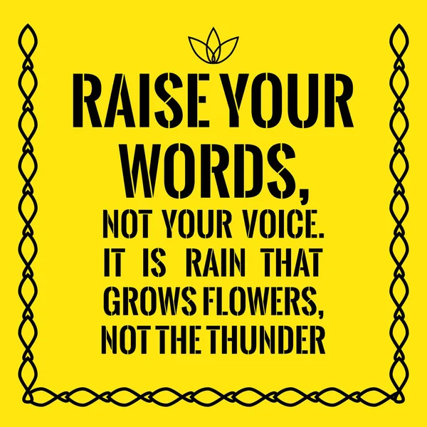 Motiverande Citat. Höja dina ord, inte din röst. Det är regn — Stock vektor