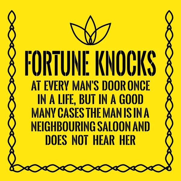 Motivational quote. Fortune knocks at every man's door once in a — Stock Vector