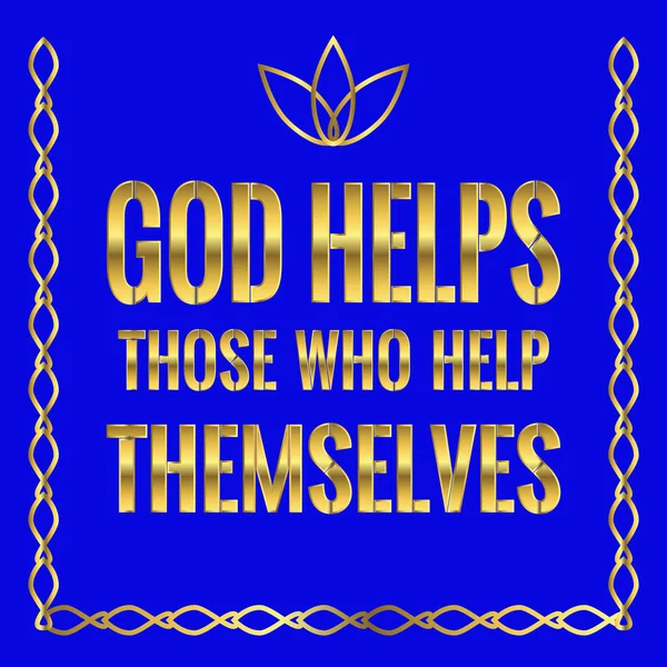 Motivational quote. God helps those who help themselves. — Stock Vector
