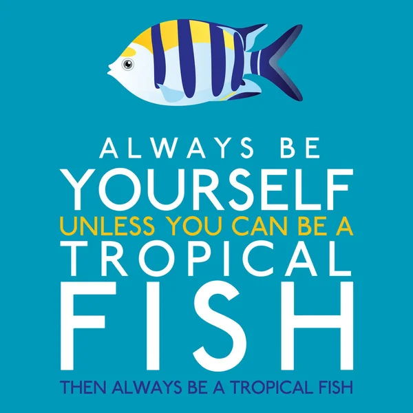 Завжди будьте собою, хіба що ви самі можете бути тропічною рибою у векторі f — стоковий вектор