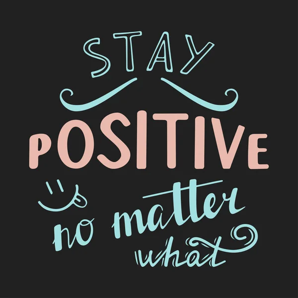 Blijf positief no matter what. — Stockvector