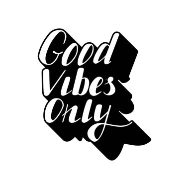 Good vibes only lettering.
