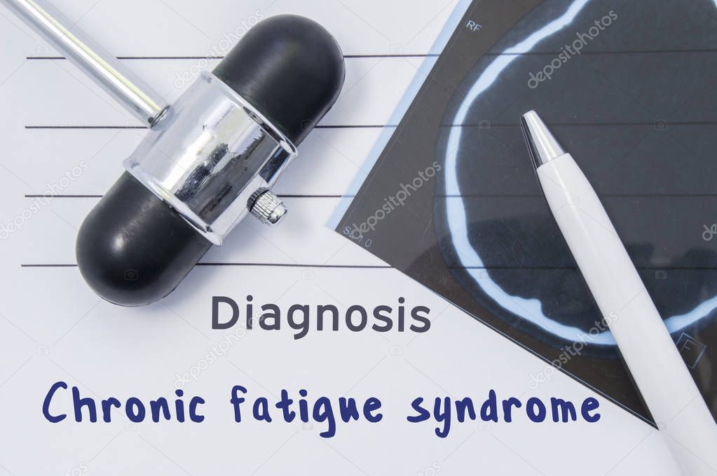 Diagnosis Chronic fatigue syndrome. Written medical report, which indicated neurological diagnosis Chronic fatigue syndrome, surrounded by MRI of brain and reflex hammer on desk in doctor office