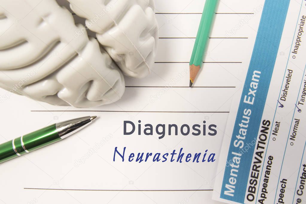 Diagnosis Neurasthenia. Figure of human brain, result of mental status exam surrounded written psychiatric diagnosis Neurasthenia in medical report on doctors deck. Concept for psychiatry or neurology