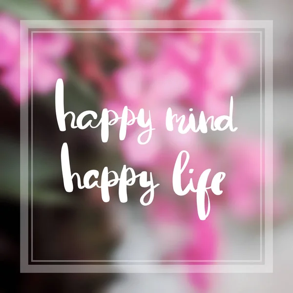Happy mind happy life Inspiration and motivation quotes — Stock Photo, Image