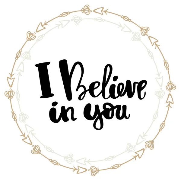 I believe in you Hand written typography poster. — Stock Vector