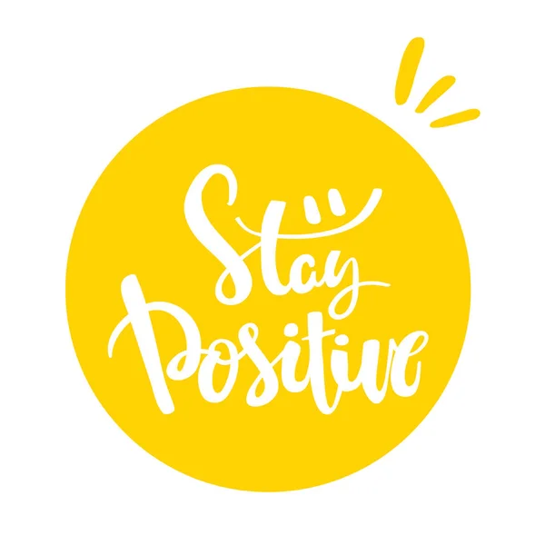 Stay positive hand drawn calligraphy lettering — Stock Vector