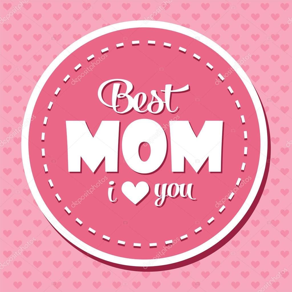 Colorful Best Mom I Love You Emblem. Vector Design Elements For Greeting Card and Other Print Templates. Typography composition.
