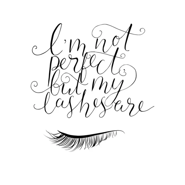 I 'm not perfect, but my lashes are - hand written phrase . — стоковый вектор