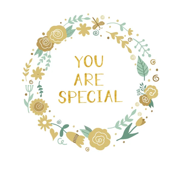 Floral wreath with golden textured phrase - You are special. — Stock Vector