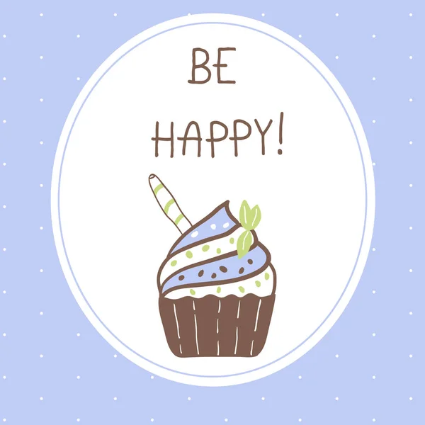 Hand drawn cupcake with phrase - Be Happy. — Stock Vector