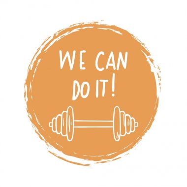 Hand drawn doodle dumbbell iwith phrases - We Can Do It, isolated in grunge orange circle. Vector hand drawn illustartion. clipart