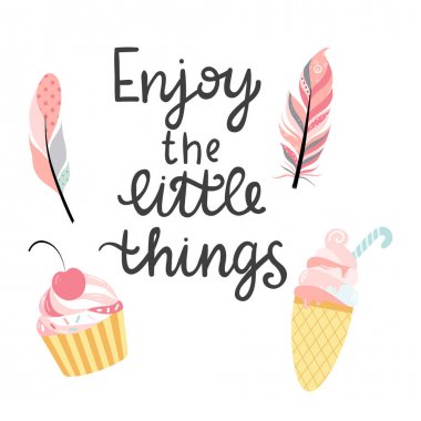 Yazılı ifade el - renkli tüyler, kek ve dondurma ile küçük şeylerin tadını. El yapımı vektör ilustartion