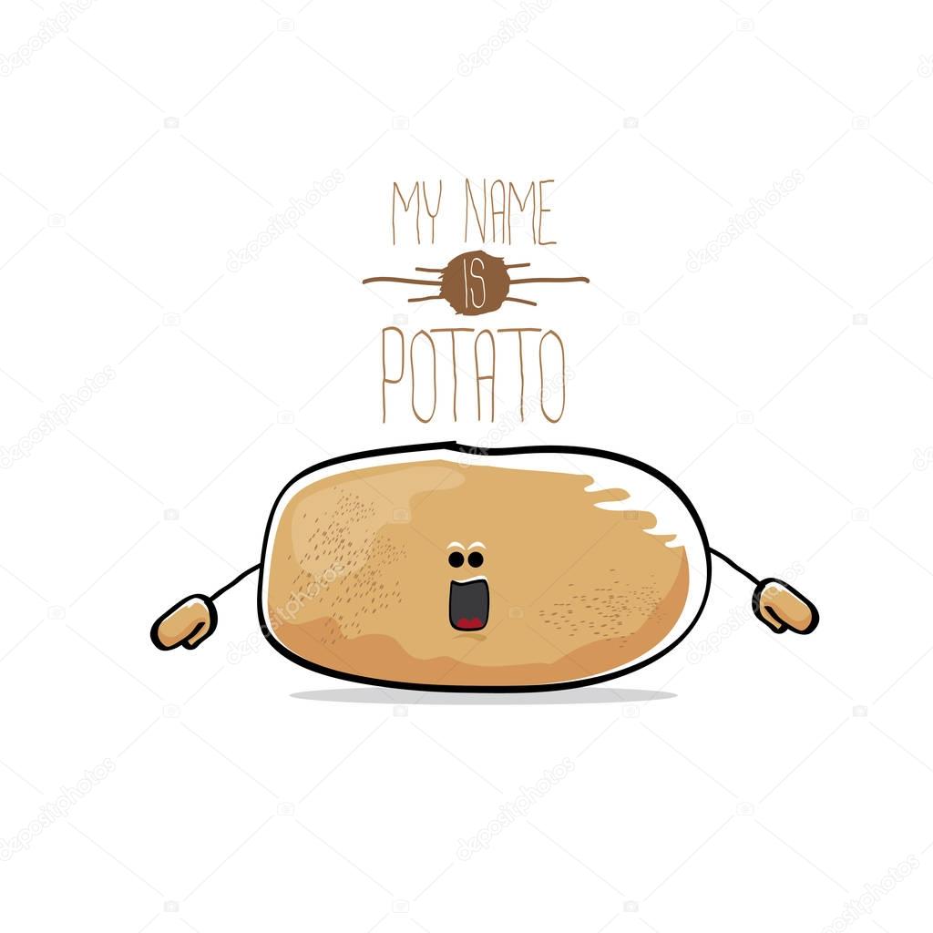 Vector funny cartoon cute brown potato isolated on white background. My name is potato