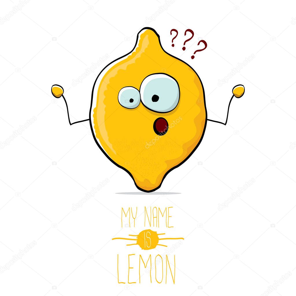 Vector funny cartoon cute yellow lemon character isolated on white background. My name is lemon concept illustration