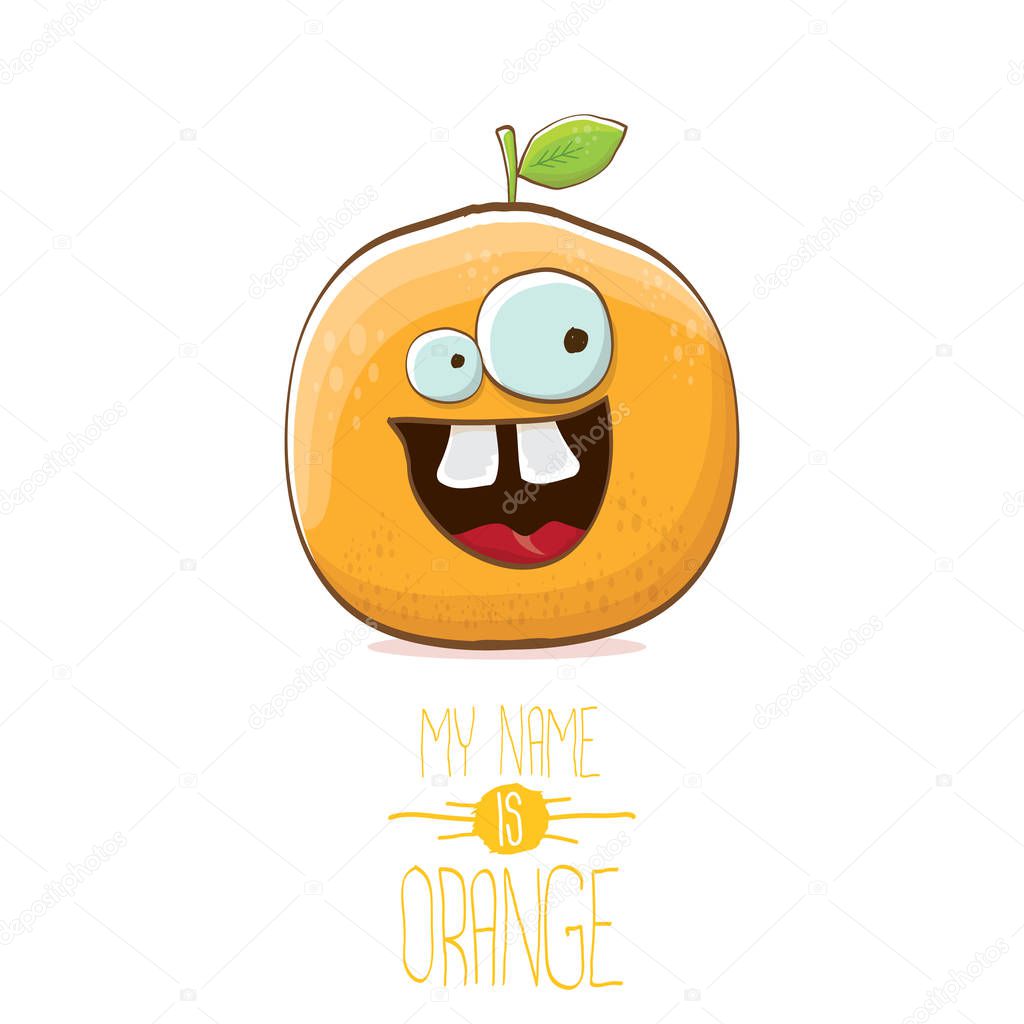 Vector funny cartoon cute orange character isolated on white background. My name is orange vector concept. super funky citrus fruit summer food