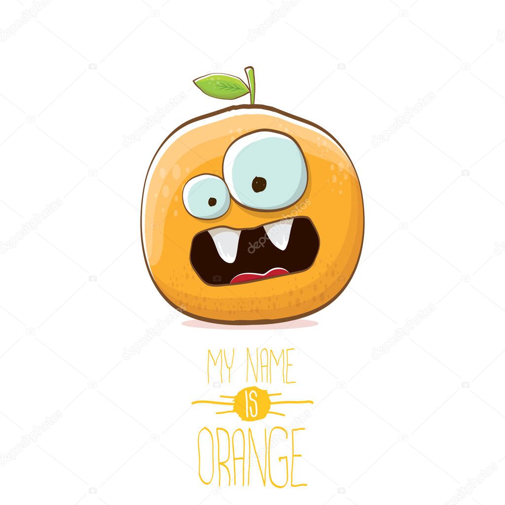 Vector funny cartoon cute orange character isolated on white background. My name is orange vector concept. super funky citrus fruit summer food