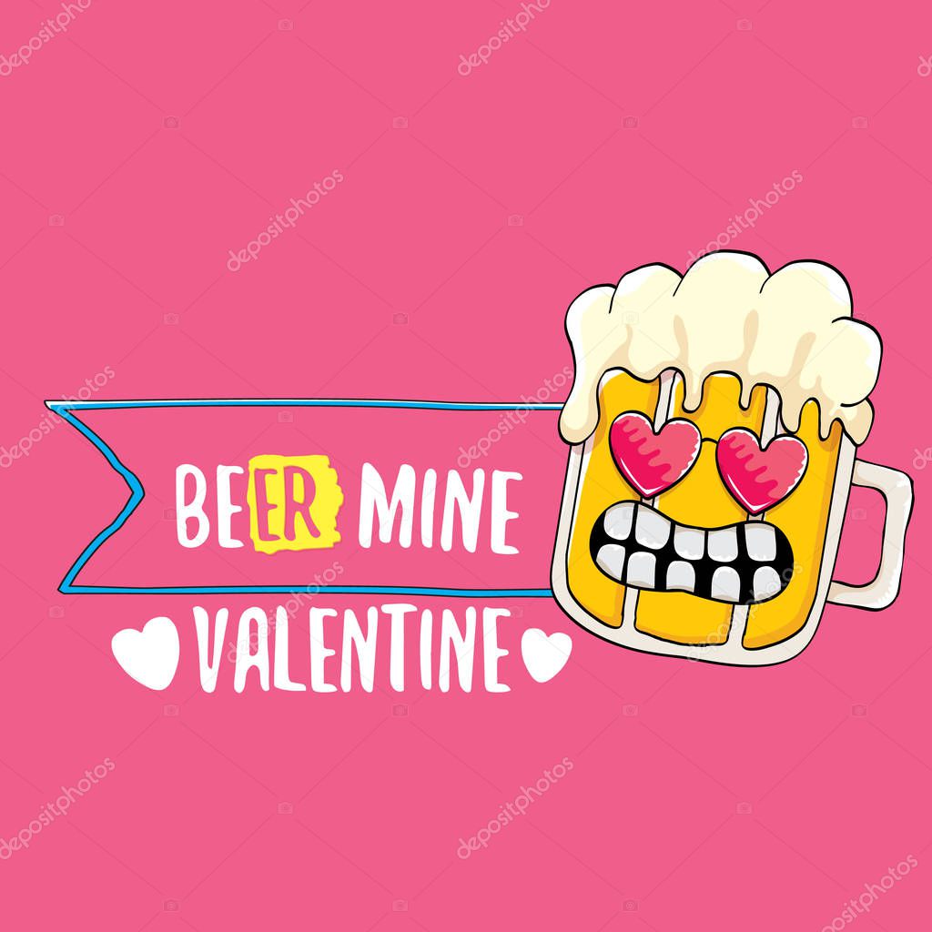 Beer mine valentines vector valentines greeting card with beer cartoon character isolated on pink background. Vector adult valentines day party poster design template with funny slogan