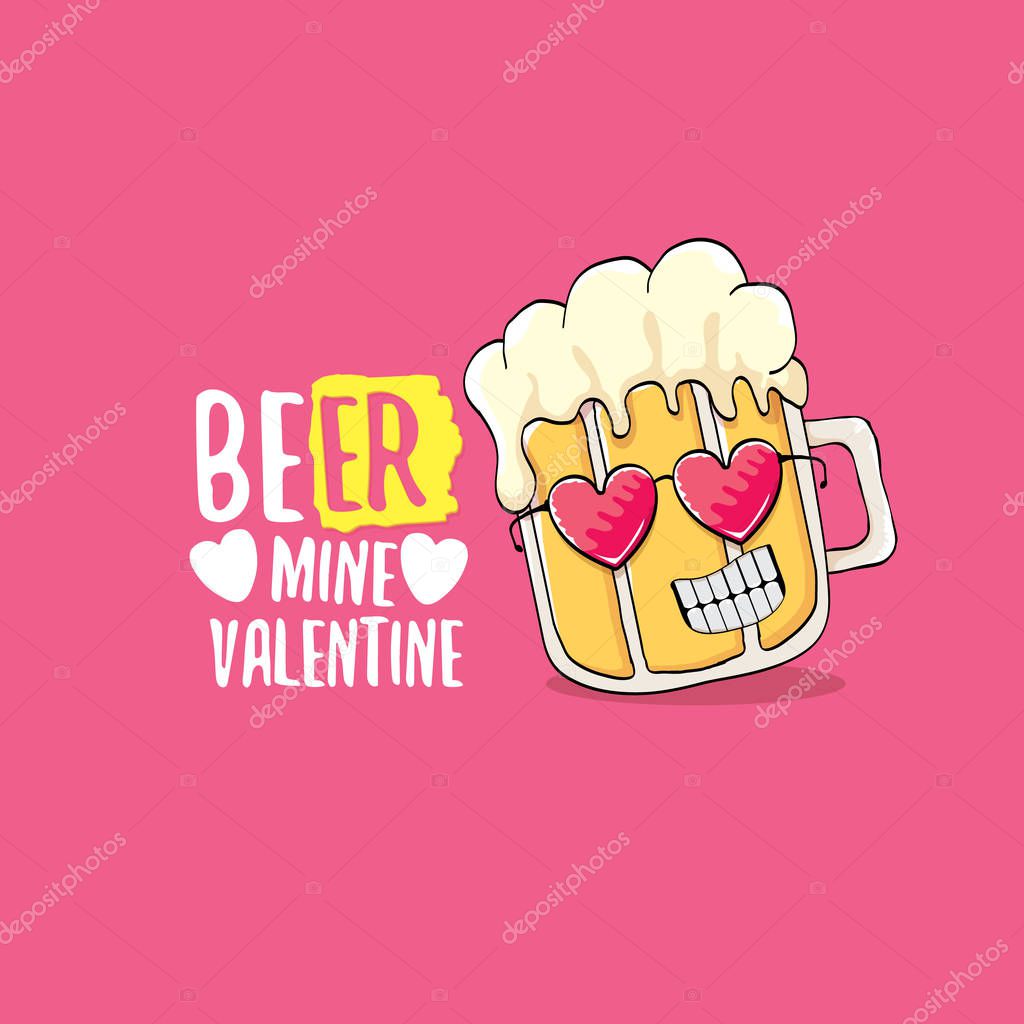 Beer mine valentines vector valentines greeting card with beer cartoon character isolated on pink background. Vector adult valentines day party poster design template with funny slogan