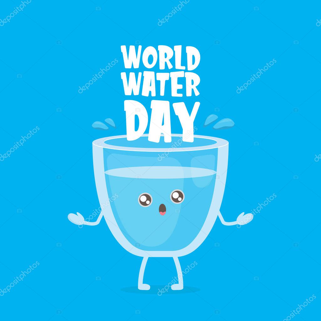 World water day greeting card design template with funny cartoon smiling water glass character isolated on blue background . International water day concept vector illustration