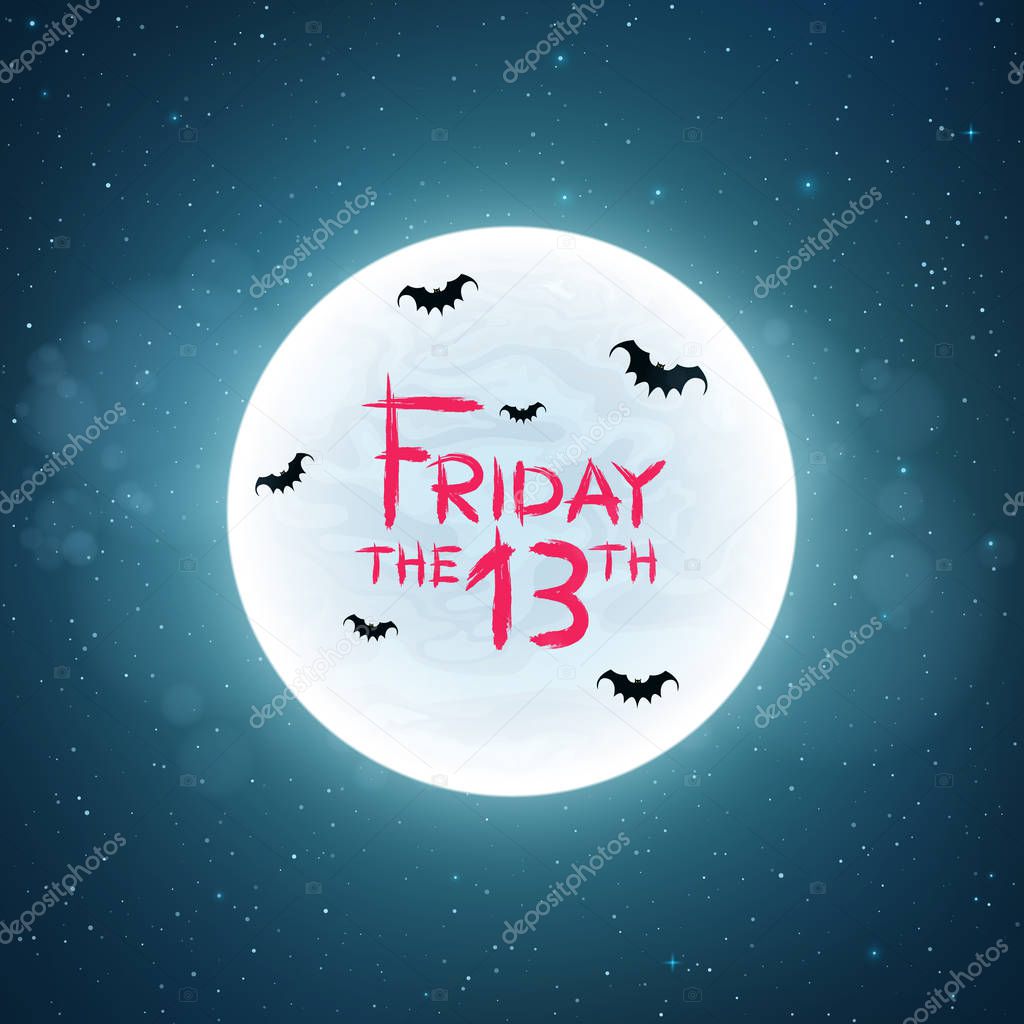 Background for Friday 13. Bats fly against the background of the full moon. Creepy concept. Bloody text in grunge style. The starry sky