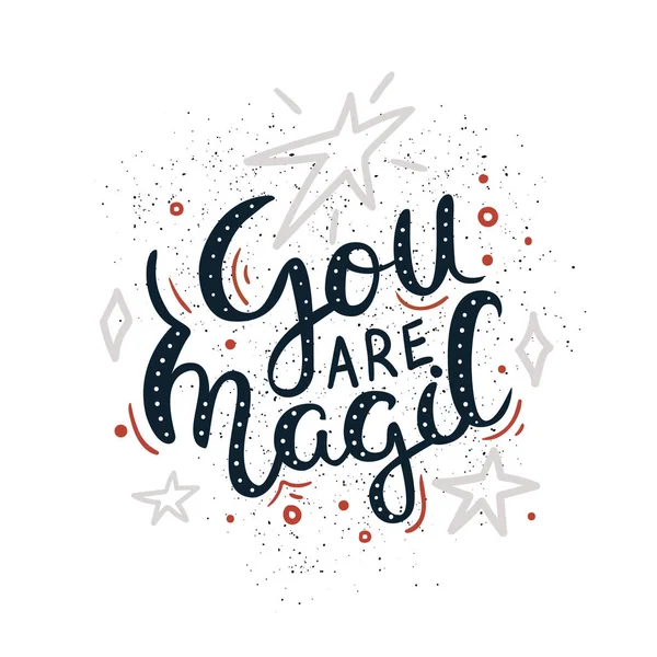 You are magic - Romantic hand drawn lettering quote. Vector illustration. — Stock Vector