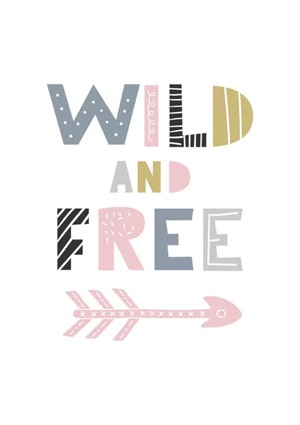 Wild and free - unique hand drawn nursery poster with handdrawn lettering in scandinavian style. Vector illustration — Stock Vector