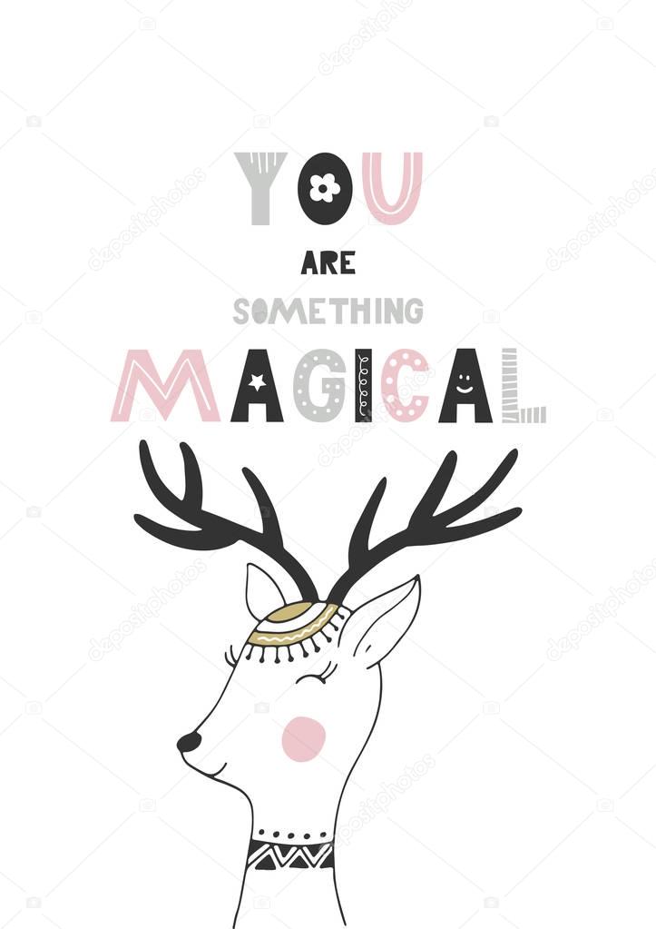 You are something magical - Cute hand drawn nursery poster with handdrawn lettering in scandinavian style.