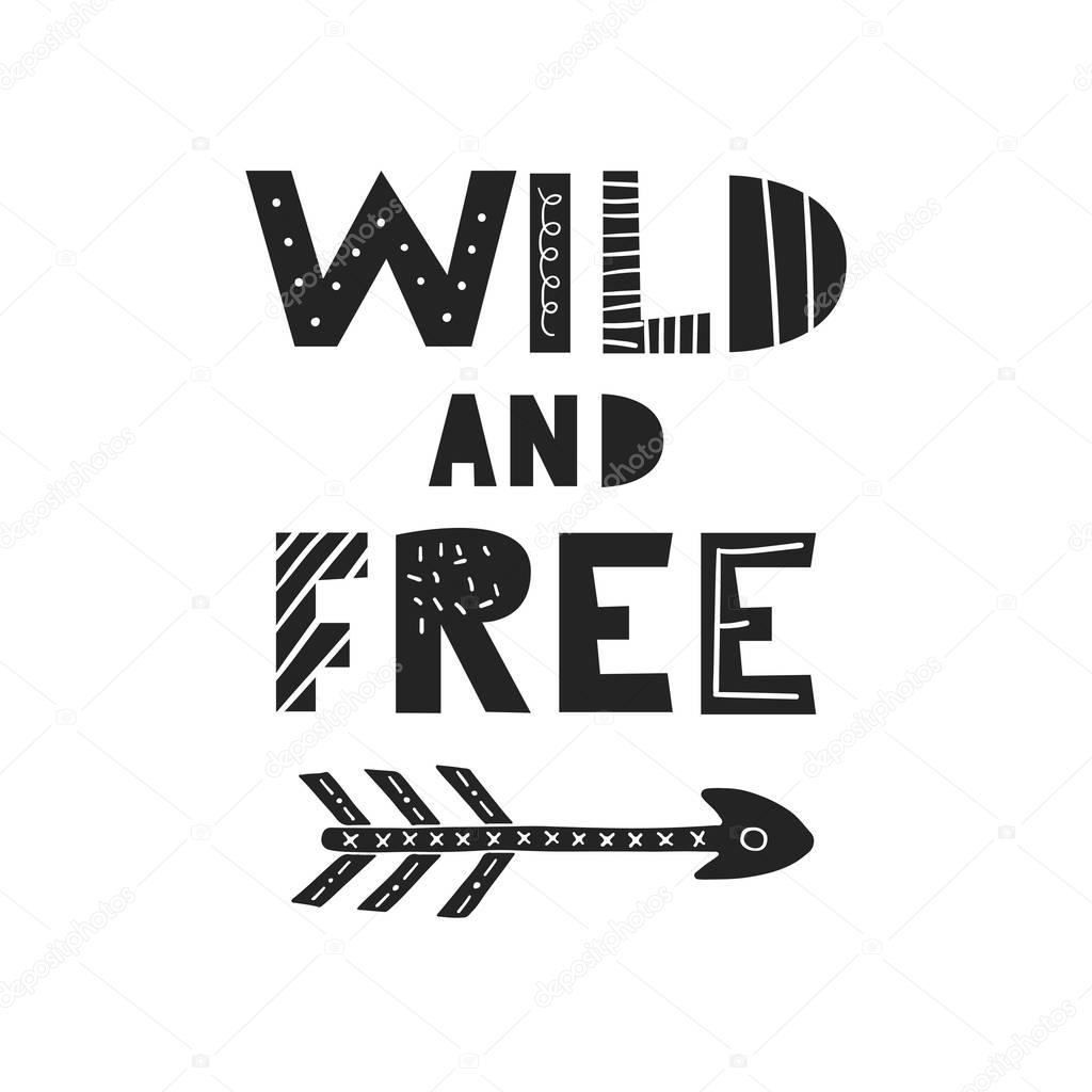 Wild and free - unique hand drawn nursery poster with handdrawn lettering in scandinavian style. Vector illustration