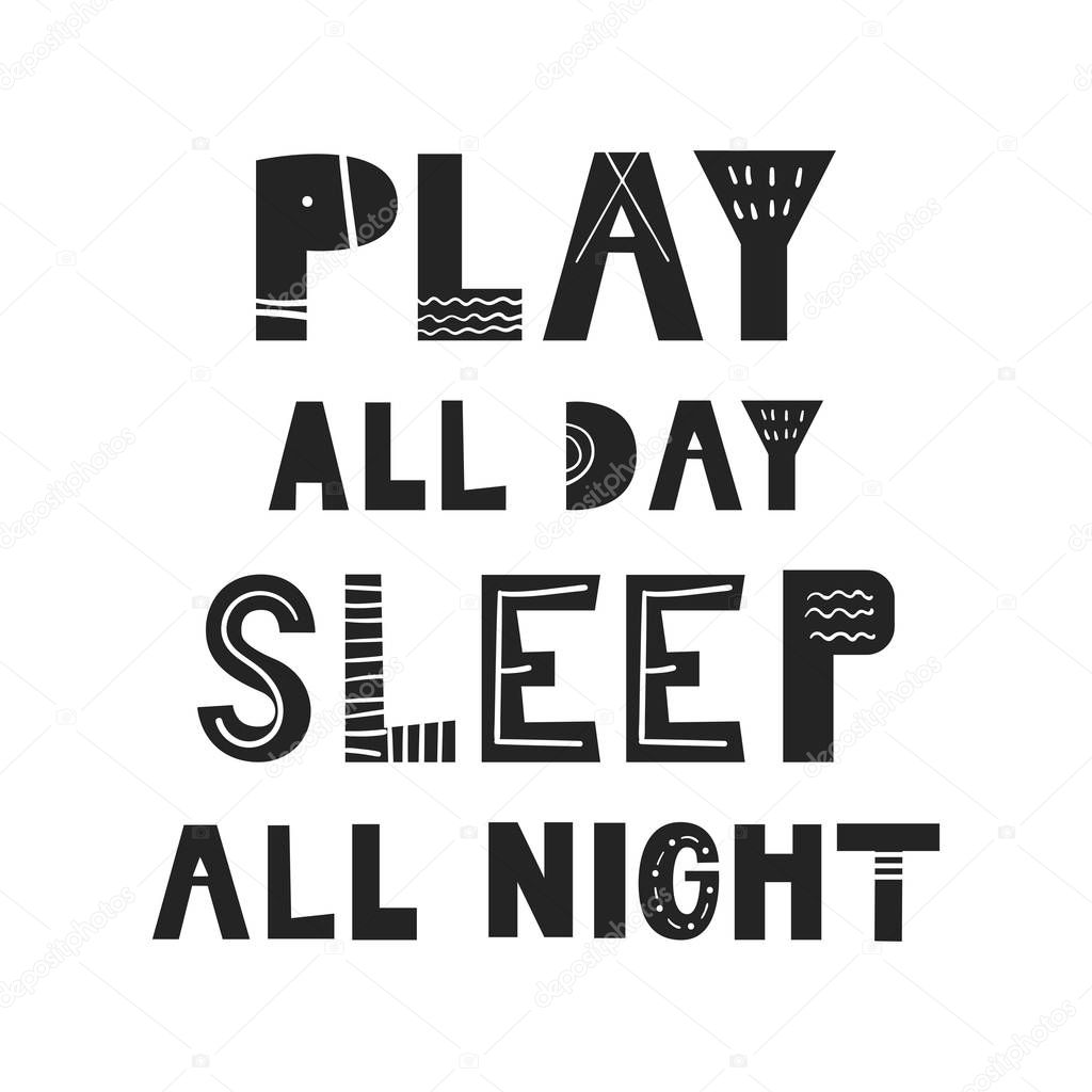 Play all day, sleep all night - unique hand drawn nursery poster with handdrawn lettering in scandinavian style.