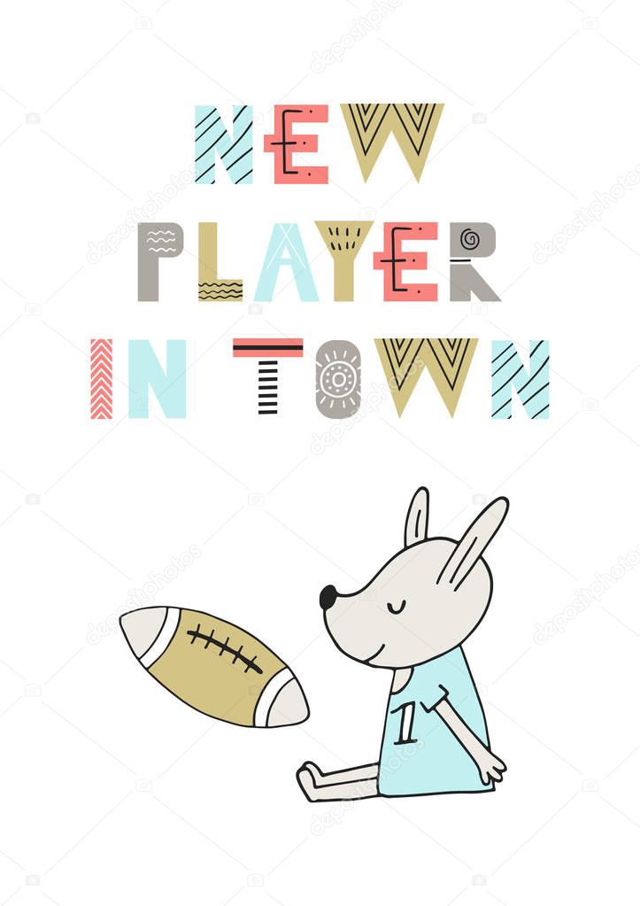 New player in town - Cute hand drawn nursery football poster with handdrawn lettering in scandinavian style. Monochrome vector illustration.