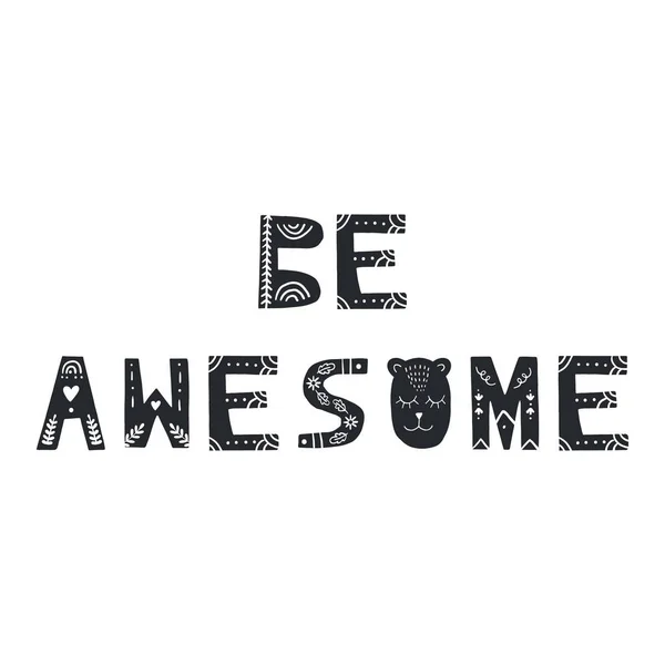 Be awesome - lustige handgezeichnete Kinderzimmer-Schriftzüge. guter Druck für Babybekleidung. Vektorillustration — Stockvektor