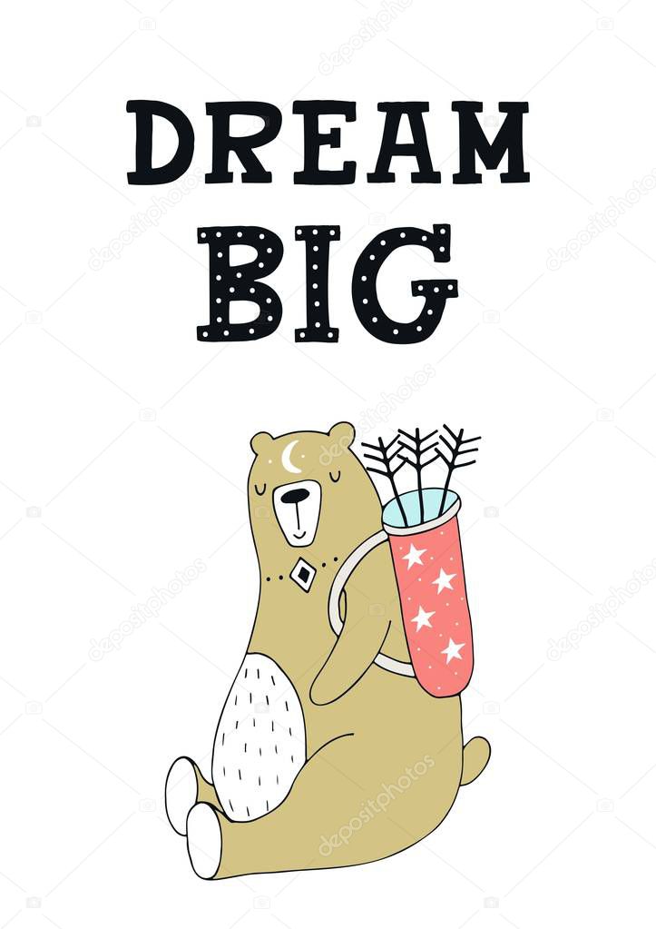 Dream Big - Cute hand drawn nursery poster with big bear and lettering in scandinavian style.
