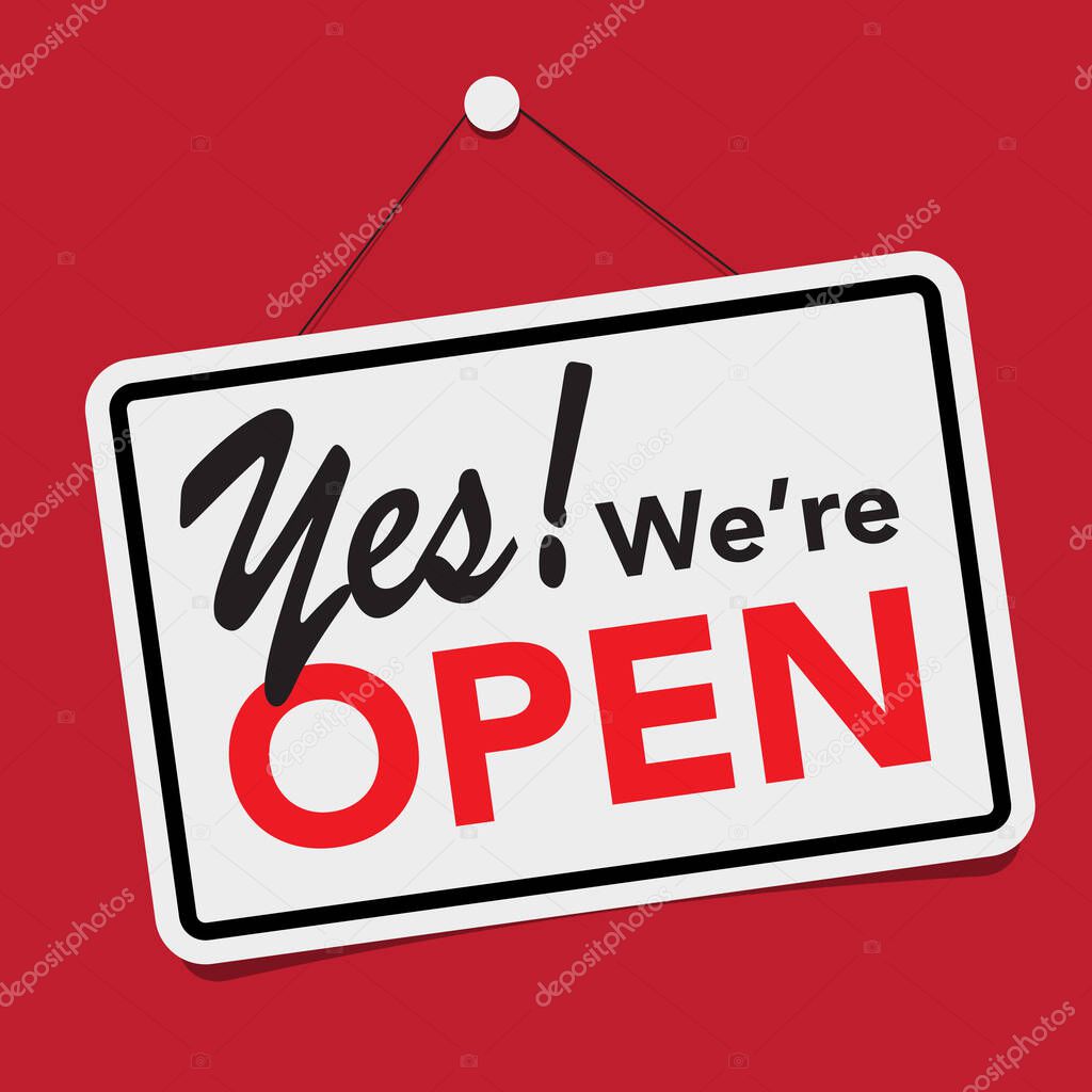 A business sign that says ' yes., We're Open'.Vector eps10