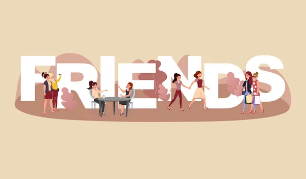 Friends vector word concept banner. Young girls taking selfie, elegant ladies drinking coffee, walking, shopping together cartoon characters. Women relax idea, female friendship poster design — 스톡 벡터