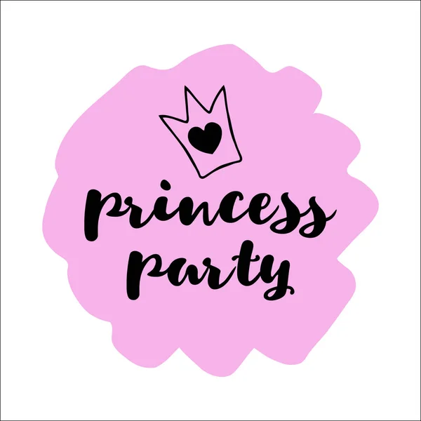 Inscripción a mano Fiesta de la princesa con una corona en una mancha rosa . — Vector de stock