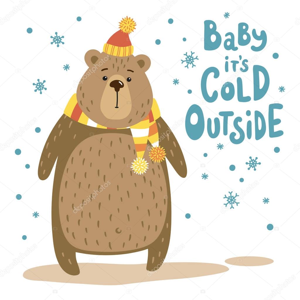 Lovely fat bear in hat and scarf and inscription Baby it's cold outside. Vector illustration in a cartoon style.