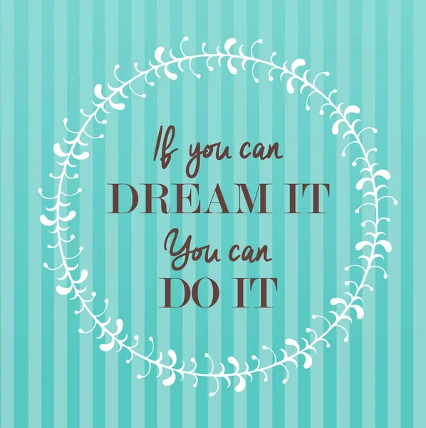 Modern lettering phrase If you can dream it. You can do it. Insc — Stockvector