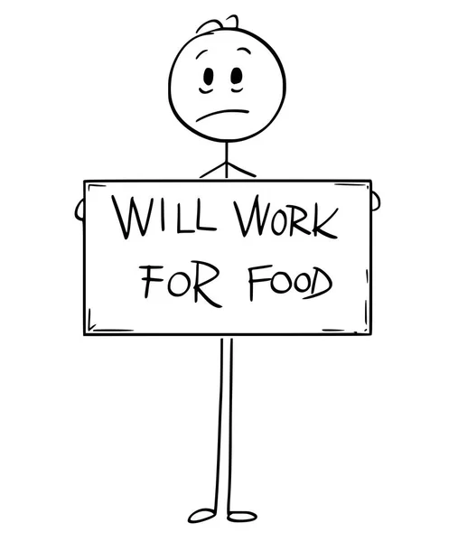 Caricatura de triste hambre desempleado hombre sosteniendo trabajará para la comida signo — Archivo Imágenes Vectoriales