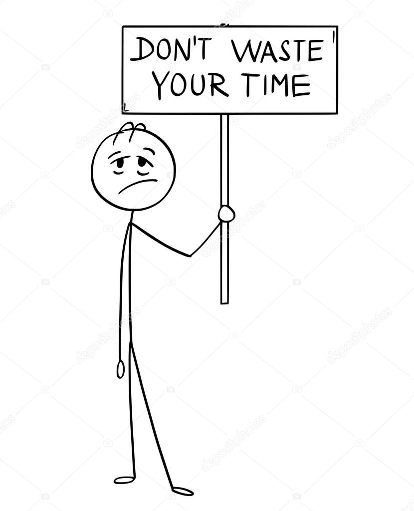 Cartoon of Tired Man or Businessman Holding Dont Waste Your Time Sign