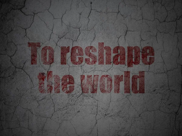 Political concept: To reshape The world on grunge wall background